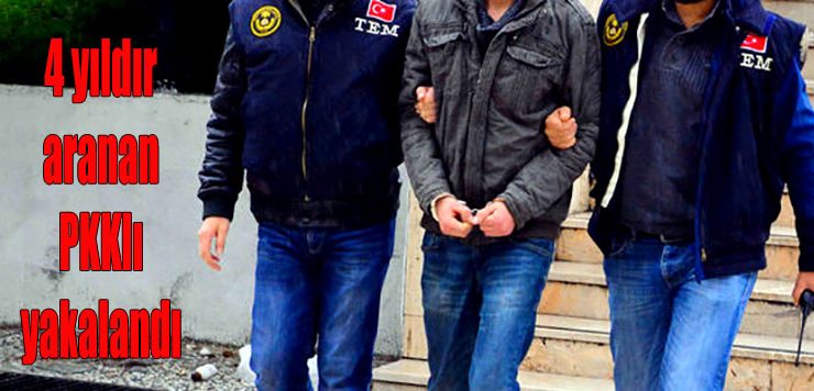 4 yıldır aranan PKK/KCK silahlı terör örgütü üyesi yakalandı