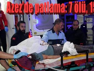 Azez’de patlama: 7 ölü, 15 yaralı