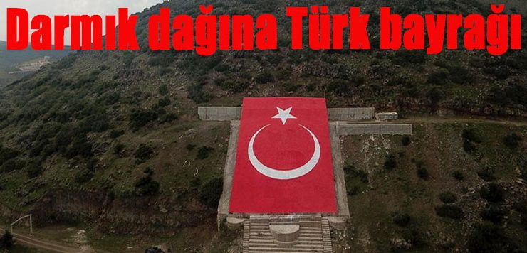 Darmık dağına Türk Bayrağı