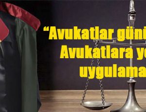 “Avukatlar günü”nde Avukatlara yeni uygulama