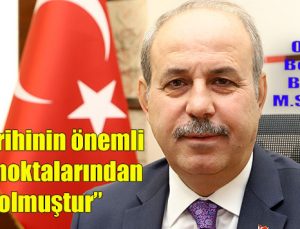“Türk tarihinin önemli dönüm noktalarından biri olmuştur”