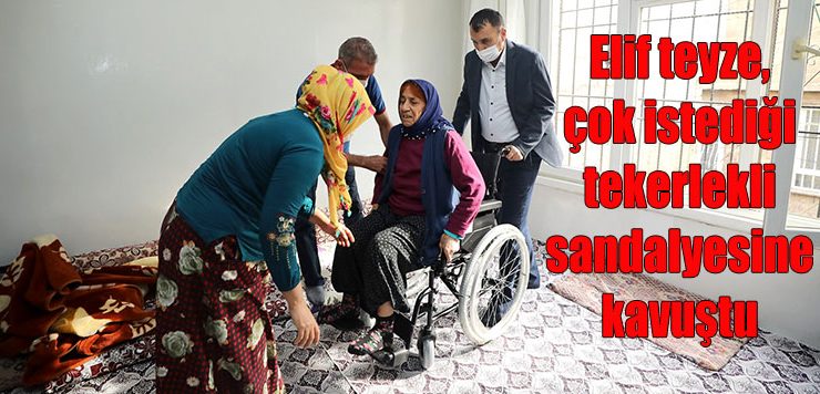 Elif teyze, çok istediği tekerlekli sandalyesine kavuştu