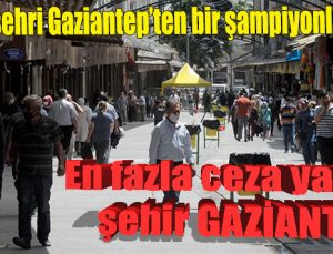 En çok ceza yazılan şehir Gaziantep