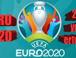 EURO 2020 Turnuvası 2021 yılına ertelendi