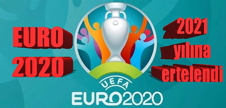 EURO 2020 Turnuvası 2021 yılına ertelendi
