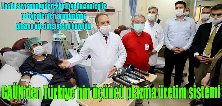 GAÜN’den Türkiye’nin üçüncü plazma üretim sistemi