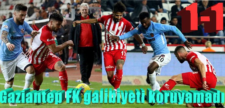 Gaziantep FK galibiyeti koruyamadı 1-1