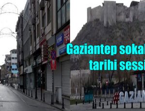 Gaziantep sokaklarında tarihi sessizlik
