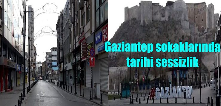 Gaziantep sokaklarında tarihi sessizlik