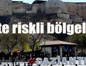 Gaziantep’in riskli bölgeleri