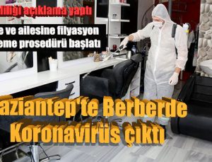 Gaziantep’te Berberde Koronavirüs çıktı
