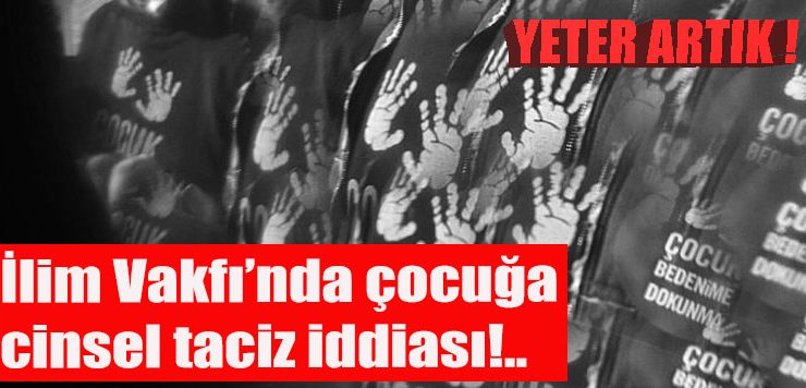 Gaziantep’te İlim Vakfı’nda cinsel taciz iddiası!..