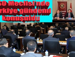 GSO Meclisi’nde Türkiye gündemi konuşuldu