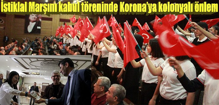 İstiklal Marşını kabul töreninde Korona’ya kolonyalı önlem