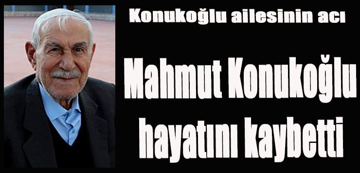 Mahmut Konukoğlu hayatını kaybetti