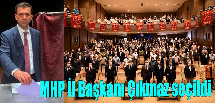 MHP İl Başkanı Çıkmaz seçildi