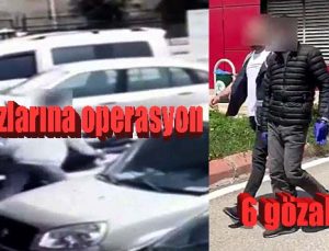 Oto hırsızlarına operasyon: 6 gözaltı