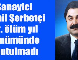 Sanayici Kamil Şerbetçi’nin 22. ölüm yıl dönümünde unutulmadı