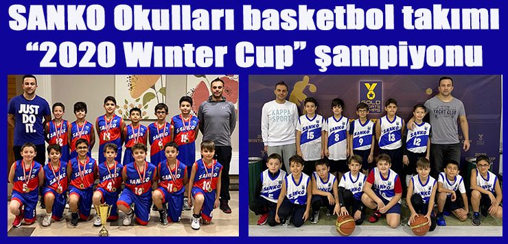 SANKO Okulları basketbol takımı “2020 Wınter Cup” şampiyonu