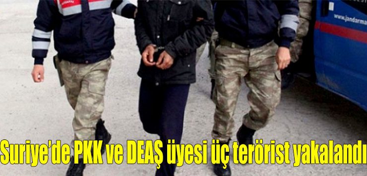 Suriye’de PKK ve DEAŞ üyesi üç terörist yakalandı