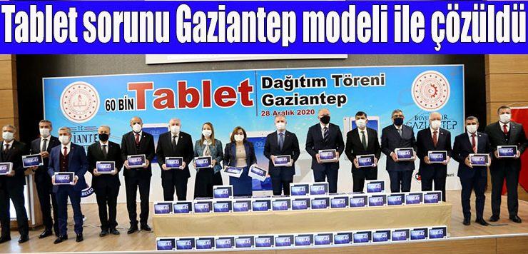 Tablet sorunu Gaziantep modeli ile çözüldü