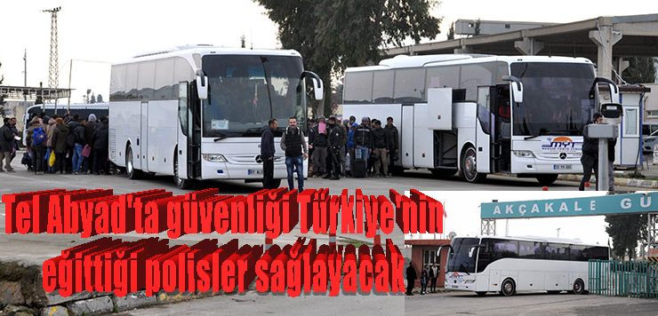 Tel Abyad’ta güvenliği Türkiye’nin eğittiği polisler sağlayacak
