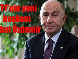 TFF’nin yeni başkanı Nihat Özdemir