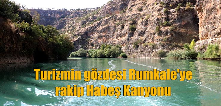 Turizmin gözdesi Rumkale’ye rakip Habeş Kanyonu