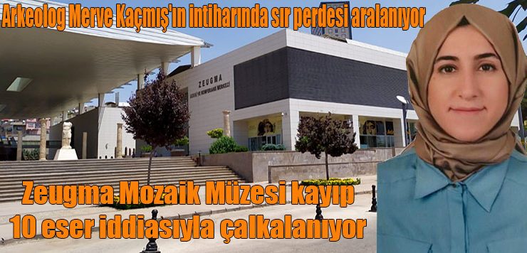 Zeugma Mozaik Müzesi kayıp 10 eser iddiasıyla çalkalanıyor