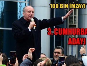 MUHARREM İNCE 100 BİN İMZAYI TOPLADI