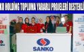 SANKO HOLDİNG TOPLUMA YARARLI PROJELERİ DESTEKLİYOR