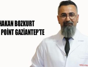 DR. HAKAN BOZKURT MEDİCAL POİNT GAZİANTEP’TE
