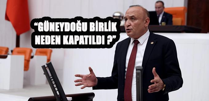 “GÜNEYDOĞU BİRLİK NEDEN KAPATILDI?”