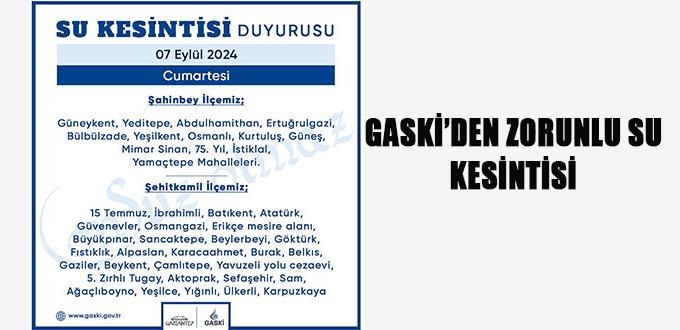 GASKİ’DEN ZORUNLU SU KESİNTİSİ