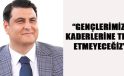 “GENÇLERİMİZİ KADERLERİNE TERK ETMEYECEĞİZ”