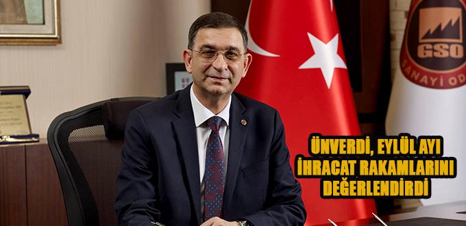 ÜNVERDİ, EYLÜL AYI İHRACAT RAKAMLARINI DEĞERLENDİRDİ