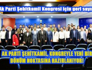 AK PARTİ ŞEHİTKAMİL KONGRESİ İÇİN GERİ SAYIM