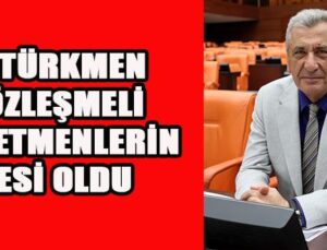 ÖZTÜRKMEN SÖZLEŞMELİ ÖĞRETMENLERİN SESİ OLDU