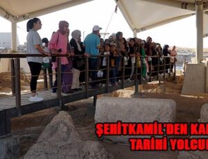 ŞEHİTKAMİL’DEN KARKAMIŞ’A TARİHİ YOLCULUK