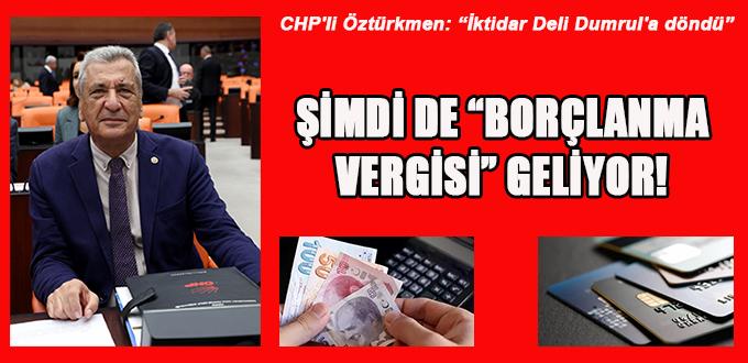 ŞİMDİ DE “BORÇLANMA VERGİSİ” GELİYOR!